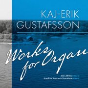 Jan Lehtola, Annikka Konttori-Gustafsson - Kaj-Erik Gustafsson: Works for Organ (2018) [Hi-Res]