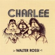 Charlee with Walter Rossi - Charlee (Reissue) (1972/1995)