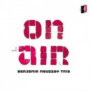 Benjamin Moussay Trio - On Air (2010) [Hi-Res]