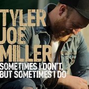 Tyler Joe Miller - Sometimes I Don't, But Sometimes I Do (2020)