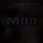 Peter Baumann - Machines Of Desire (2016)