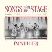 I’m With Her - Songs from the Stage: Kansas City (2025) Hi Res