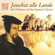 Bach-Chor Siegen - Jauchzt alle Lande - Mit Psalmen auf den Spuren Calvins (2009)