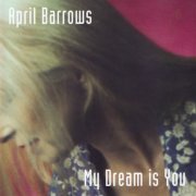 April Barrows - My Dream is You (1996)