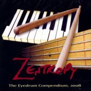 Zentropy - The Eyedrum Compendium, 2008 (2018)