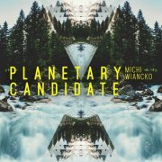 Michi Wiancko - Planetary Candidate (2020)