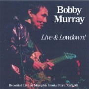 Bobby Murray - Live & Lowdown! (2005)