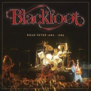 Blackfoot - Road Fever 1980-1985 (2019)