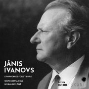 Sinfonietta Riga Normunds Sne - Janis Ivanovs: Symphonies for Strings (2018)