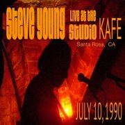 Steve Young - Live at Studio KAFE 7/10/1990 (2017)
