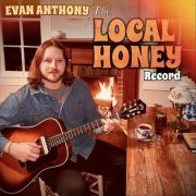 Evan ANTHONY - The Local Honey Record (2024)