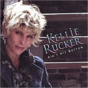 Kellie Rucker - Ain't Hit Bottom (2006) [CD Rip]