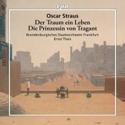 Brandenburgisches Staatsorchester Frankfurt & Ernst Theis - Oscar Straus: Der Traum ein Leben · Die Prinzessin von Tragant (2026) [Hi-Res]