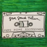 Joe Jack Talcum - More Home Recordings (2020)