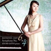 Izumi Goto - Beethoven-Liszt: Symphony No. 6 & 4 (2014) [Hi-Res]