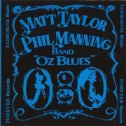 Matt Taylor Phil Manning Band - Oz Blues (Reissue) (1980/1999)