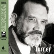 Winnipeg Symphony Orchestra, CBC Vancouver Chamber Orchestra, Manitoba Chamber Orchestra, John Avison, Simon Streatfeild - Robert Turner: Canadian Composers Portraits (2012)