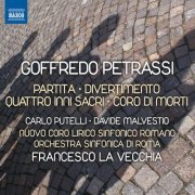 Carlo Putelli, Davide Malvestio, Nuovo Coro Lirico Sinfonico Romano, Orchestra Sinfonica di Roma, Francesco La Vecchia - Petrassi: Divertimento Partita Quattro Inni Sacri Coro Di Mo (2013)