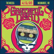 Grateful Dead - 1989-04-15 The MECCA, Milwaukee, WI (2026) [Hi-Res]