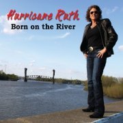 Hurricane Ruth - Born On the River (2014)