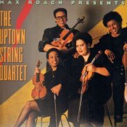 The Uptown String Quartet - Max Roach Presents (1989)