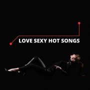 VA - Love Sexy Hot Songs (2024)