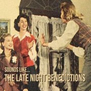 The Late Night Benedictions - Sounds Like... (2019)