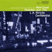 West Coast Chamber Jazz Trio - L.A. Strictly Confidential (2016)