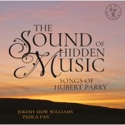 Jeremy Huw Williams & Paula Fan - The Sound of Hidden Music: Songs of Hubert Parry (2025) Hi-Res