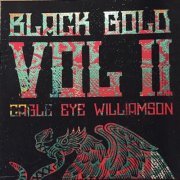 Eagle Eye Williamson - Black Gold, Vol. II (2013)