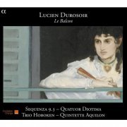 Sequenza 9.3, Quatuor Diotima, Trio Hoboken, Quintette Aquilon - Lucien Durosoir: Le Balcon (2011) [Hi-Res]