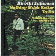 Hiroshi Fujiwara - Nothing Much Better to Do (1994)