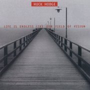 Talea Ensemble / Jim Baker / JACK Quartet - Huck Hodge: Life Is Endless Like Our Field of Vision (2014)