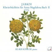 Klaus Schilde - J.S.Bach: Klavierbüchlein für Anna Magdalena Bach II 1725 (2000) [Hi-Res]