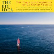 The Big Idea - The Fabulous Expedition of Le Grand Vésigue (2023) [Hi-Res]