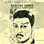 Healing Force - The Songs Of Albert Ayler (2007)