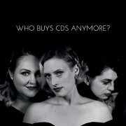 The Spitfire Sisters - Who Buys Cds Anymore? (2019)