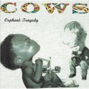 Cows - Orphans Tragedy (1994)