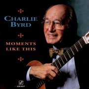 Charlie Byrd ‎- Moments Like This (1994) FLAC