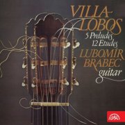 Lubomír Brabec - Villa-Lobos: 5 Preludes, 12 Etudes (2013)