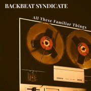 Backbeat Syndicate - All These Familiar Things (2026) [Hi-Res]
