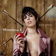 Mademoiselle K - Jouer dehors (2011)