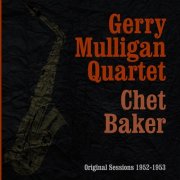 Gerry Mulligan Quartet, Chet Baker - Original Sessions 1952-1953 (2011)