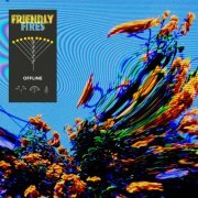 Friendly Fires - Offline (2019)