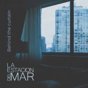 La Estación Del Mar - Behind the Curtain (2020)