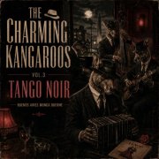 The Charming Kangaroos - Jazz Noir Sessions, Vol. 3 (Tango Noir - Buenos Aires Nunca Duerme) (2026)