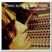 Sonic Boom & Spectrum - What Came Before After (1997)