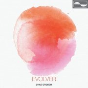 Chad Crouch - Evolver (2019)