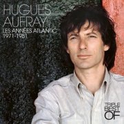 Hugues Aufray - Triple Best Of, les années Atlantic (1971-1981) (2023)