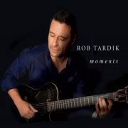 Rob Tardik - Moments (2015)